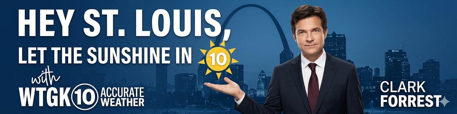 Hey St. Louis, Let the Sunshine In with WTGK 10 Accurate Weather — Clark Forrest